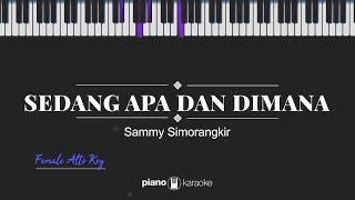 Sedang Apa Dan Dimana FEMALE ALTO KEY Sammy Simorangkir KARAOKE PIANO [upl. by Willman]