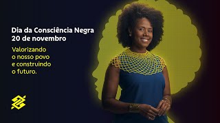 Dia da Consciência Negra Valorizando o nosso povo e construindo um futuro mais inclusivo  BB [upl. by Eyla]