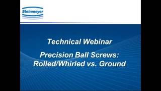 Webinar  Precision Ball Screws RolledWhirled vs Ground [upl. by Koetke286]