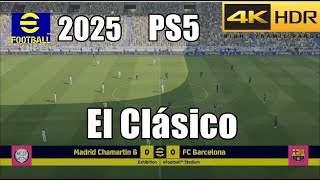 EFootball 2025 PS5 Next Gen El Clásico Gameplay 4K HDR 60FPS [upl. by Nnayrb]