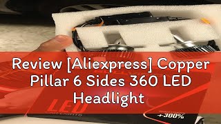 Review Aliexpress Copper Pillar 6 Sides 360 LED Headlight Bulbs H1 H7 H8 H11 9005 HB3 9006 HB4 90 [upl. by Phillane]