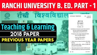 RANCHI UNIVERSITY BED 1ST YEAR PREVIOUS YEAR PAPER 2018  RU BED LEARNING AND TEACHING 2018 PYQs [upl. by Aibar]