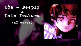 Lain sings  Bôa Deeply AI Cover [upl. by Kong67]