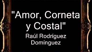 Amor Corneta y Costal  Raúl Rodríguez Domínguez CT [upl. by Selia]