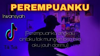 PEREMPUANKU  IRWANSYAH  Cover Lirik Nanak Romansa quotperempuanku engkau cintaku tak mungkin bisaquot [upl. by Nauwaj]