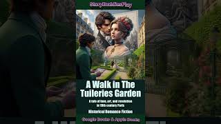 A Walk in The Tuileries Garden a Historical Romance Fiction Novels [upl. by Wenger907]