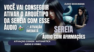 COMO ATIVAR ARQUÉTIPO SEREIA ESCUTE ESSE ÁUDIOATIVAÇÃO IMEDIATA🧜🏻‍♀️⚠️ [upl. by Jeffry]