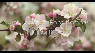 WODYMIDAJ  Kwiat Jabłoni ft Ralph Kaminski Lyric MSP Video [upl. by Annoyt]