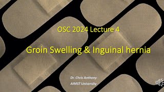 OSC 2024 Lecture 4  Groin swelling and Inguinal hernia [upl. by Dierolf103]