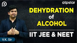 E1 mechanism  Dehydration of alcohol  IIT JEE amp NEET Organic chemistry  VK sir  ATP STAR Kota [upl. by Christina837]