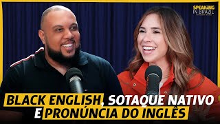 Black English sotaque nativo e pronúncia do inglês  Speaking in Brazil 8 [upl. by Lucilia113]