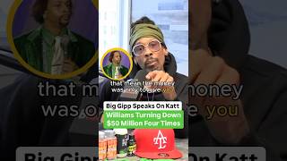 Big Gipp Speaks On Katt Williams Truning Down 50 Million Four Times [upl. by Fleurette]