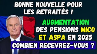 🟢Bonne nouvelle pour les retraités 👉 Augmentation des pensions Mico et Aspa en 2025 [upl. by Assirual]