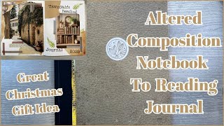 ALTERED COMPOSITION NOTEBOOK TO READING JOURNAL  GREAT GIFT IDEA  PART 1 [upl. by Ruella]