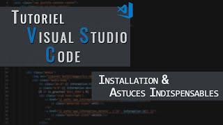 Visual Studio Code  Installation et Astuces Indispensables [upl. by Ellatsyrc]