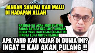 Jangan SiaSiakan Hidupmu Di Dunia ini  INGAT KAU AKAN PULANG  Ust Adi Hidayat [upl. by Anikram]