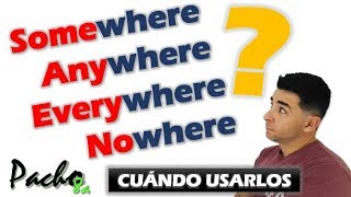 Cuándo y cómo usar SOMEWHERE ANYWHERE  EVERYWHERE  NOWHERE  Clases inglés [upl. by Ynnos]