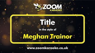 Meghan Trainor  Title  Karaoke Version from Zoom Karaoke [upl. by Layne]