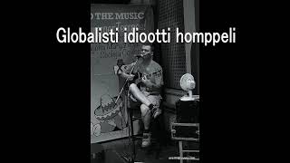 Jösse Globalisti idiootti homppeli [upl. by Wehrle476]