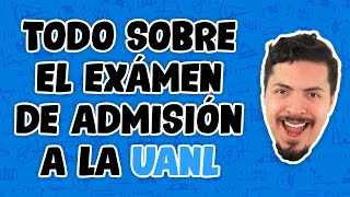 Todo sobre el examen de admisión a la UANL [upl. by Ailssa823]