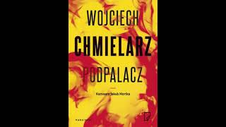 Wojciech Chmielarz  Jakub Mortka tom 1  Podpalacz  Audiobooki  Audiobook Pl  Romans [upl. by Sasha]