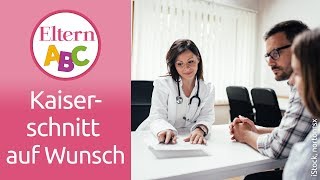 Kaiserschnitt auf Wunsch  Schwangerschaft amp Geburt  Eltern ABC  ELTERN  Elternratgeber [upl. by Lesna]