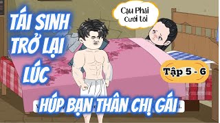 Tái Sinh Trở Lại Lúc Đang Húp Bạn Thân Của Chị Gái  Tập 5  6  Anh Tóc Bạc Vietsub [upl. by Asenej744]