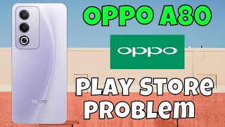 Oppo A80 Play Store Problem  Play store Not working Problem  Play Store issue [upl. by Phyl]