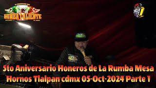 🔥RUMBA CALIENTE 5 ANIVERSARIO HORNEROS DE LA RUMBA🇵🇪 MESA LOS HORNOS TLAPAN🌴 05OC2024 PARTE 1 [upl. by Bettine]