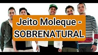 Sobrenatural  Jeito Moleque com letra [upl. by Ydospahr]