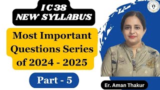 IC 38 New Syllabus 2024  25 Questions Series Part  5  IC 38 Questions Answers  Er Aman thakur [upl. by Htiffirg]