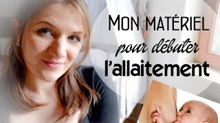 Mon MATERIEL pour débuter lALLAITEMENT [upl. by Zarla]