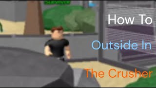 How To Outside In The Crusher [upl. by Suoivatram25]