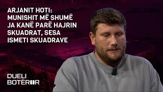 Arjanit Hoti Munishit me shume ja kane pare hajrin skuadrat sesa Ismeti skuadrave [upl. by Oribel]