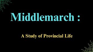 Is Provincial Life REALLY the Key to Understanding Middlemarch [upl. by River]