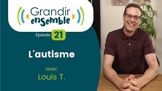 Épisode 21  Lautisme  Louis T [upl. by Dorothee]