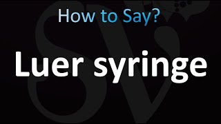 How to Pronounce Luer syringe correctly [upl. by Kondon]