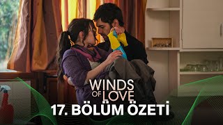 Rüzgarlı Tepe 17 Bölüm Özeti  Winds of Love Episode 17 Recap Eng Sub [upl. by Bbor]