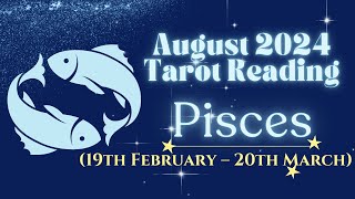 August 2024 Tarot Reading ♓ Pisces February 19–March 20 [upl. by Tichonn647]