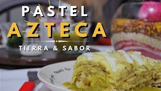 Pastel Azteca con pollo Salsa verde al estilo Tierra amp Sabor [upl. by Gombach]