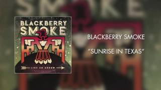 Blackberry Smoke  Sunrise in Texas Official Audio [upl. by Nerrag]