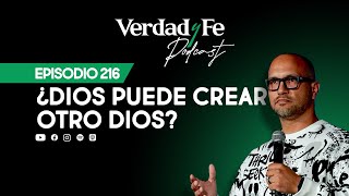 EP 216 ¿Dios puede crear otro Dios [upl. by Lomax982]