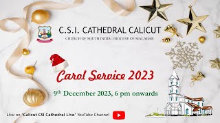 Carol Service 2023  CSI Cathedral Kozhikode [upl. by Nivalc7]