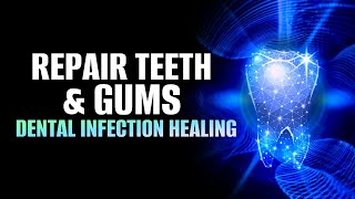 Repair Teeth and Gums  Teeth Regeneration Meditation  Dental Infection Healing Frequency  432Hz [upl. by Ahsrats]