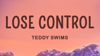 Teddy Swims  Lose Control Lyrics 1 Hour Version [upl. by Otti241]