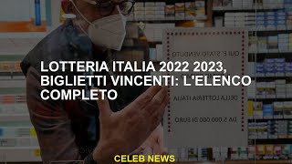 Lotteria Italia 2022 2023 biglietti vincenti lelenco completo [upl. by Ymer176]