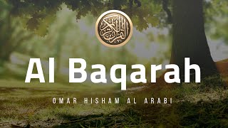 Surah Al Baqarah FULL سورة البقرة كامل للقارئ عمر هشام العربي [upl. by Oicor]