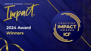 2024 ICF Coaching Impact Award Winners [upl. by Rosamond129]