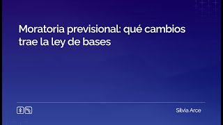 Moratoria previsional qué cambios trae la ley de bases [upl. by Ylrehc425]