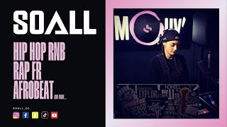 DJ SOALL  Mouv Radio  Mix Hip Hop Rap FR Afrobeat 🍬 [upl. by Xonel]